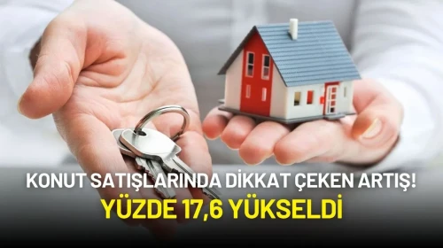 Konut Satışlarında Dikkat Çeken Artış! Mayıs Ayında Yüzde 17,6 Yükseldi