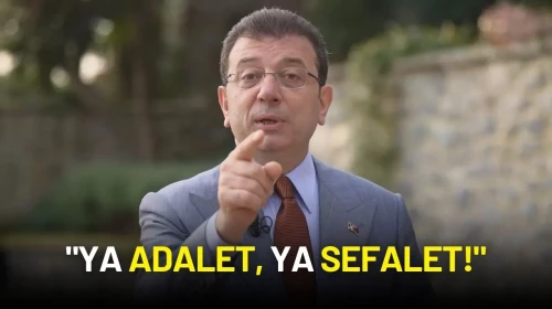 Ekrem İmamoğlu: "Ya Adalet, Ya Sefalet!"