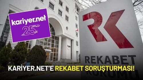 Kariyer.net’e Rekabet Soruşturması! İşte İncelemenin Detayları