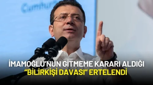 İmamoğlu’nun Gitmeme Kararı Aldığı Bilirkişi Davası Ertelendi