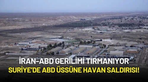 Suriye’de ABD Üssüne Havan Saldırısı! İran-ABD Gerilimi Tırmanıyor