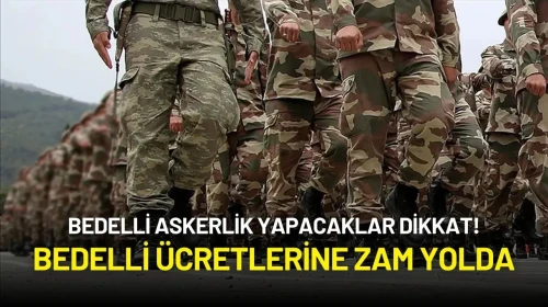 Bedelli Askerlik Yapacaklar Dikkat! Bedelli Ücretlerine Zam Yolda