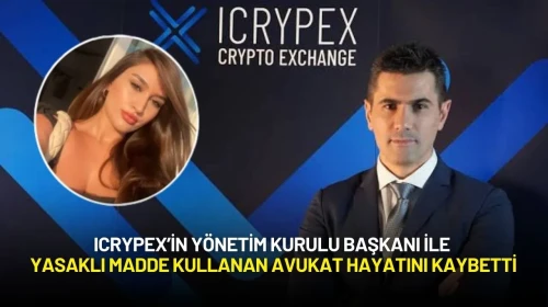 ICRYPEX’in Yönetim Kurulu Başkanı ile Yasaklı Madde Kullanan Avukat Hayatını Kaybetti