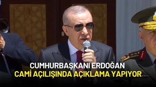 Cumhurbaşkanı Erdoğan Cami Açılışında Açıklama Yapıyor