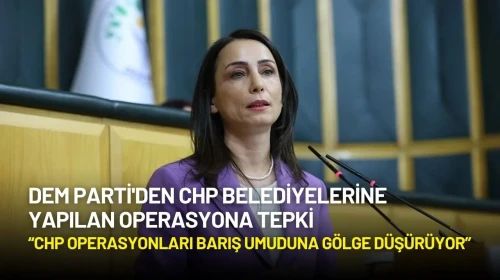 Tülay Hatimoğulları'ndan Sert Tepki: “CHP Operasyonları Barış Umuduna Gölge Düşürüyor”