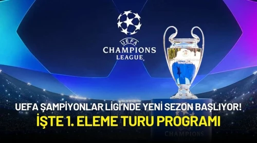UEFA Şampiyonlar Ligi’nde Yeni Sezon Başlıyor! İşte 1. Eleme Turu Programı