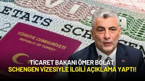Ticaret Bakanı Ömer Bolat Schengen Vizesiyle İlgili Açıklama Yaptı!
