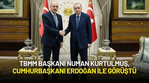 TBMM Başkanı Numan Kurtulmuş, Cumhurbaşkanı Erdoğan ile Görüştü