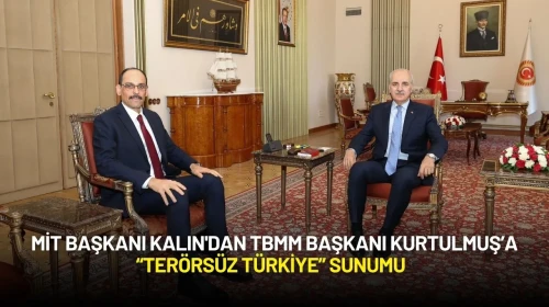 MİT Başkanı Kalın'dan TBMM Başkanı Kurtulmuş’a “Terörsüz Türkiye” Sunumu