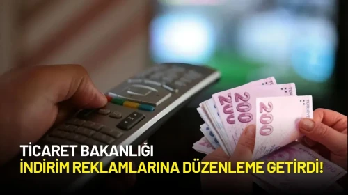Ticaret Bakanlığından Yeni Reklam Düzenlemesi! İndirim Reklamları Denetlenecek