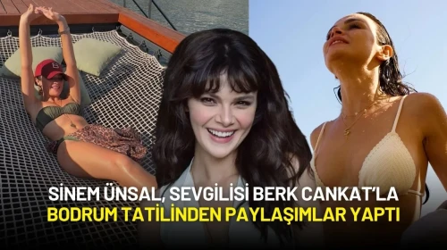 Sinem Ünsal, Sevgilisi Berk Cankat’la Bodrum Tatilinden Yeni Paylaşımlar Yaptı