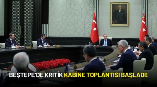 Beştepe’de Kritik Kabine Toplantısı Başladı!
