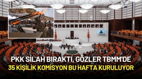 PKK Silah Bıraktı, Sıra TBMM'de: 35 Kişilik Komisyon Bu Hafta Kuruluyor