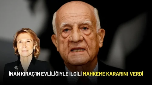 İnan Kıraç ile Emine Alagonya’nın Evliliğiyle İlgilli Mahkeme Kararını Verdi