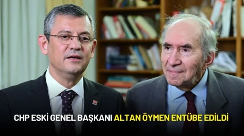 CHP Eski Genel Başkanı Altan Öymen Entübe Edildi