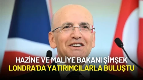 Hazine ve Maliye Bakanı Şimşek Londra'da Yatırımcılarla Buluştu