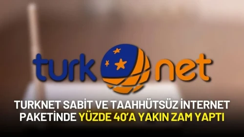 TurkNet Sabit ve Taahhütsüz İnternet Paketinde Yüzde 40’a Yakın Zam Yaptı