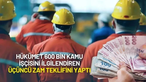 Hükümet 600 Bin Kamu İşçisini İlgilendiren Üçüncü Zam Teklifini Yaptı