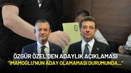 Özgür Özel’den Adaylık Açıklaması: "İmamoğlu’nun Aday Olamaması Durumunda..."