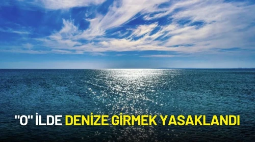 "O" İlde Denize Girmek Yasaklandı