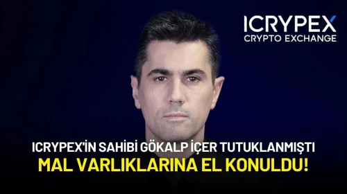 ICRYPEX'in Sahibi Gökalp İçer Tutuklanmıştı: Mal Varlıklarına El Konuldu!