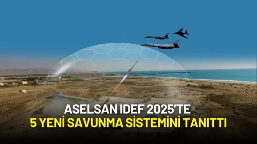 ASELSAN IDEF 2025’te 5 Yeni Savunma Sistemini Tanıttı