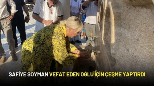 Safiye Soyman Vefat Eden Oğlu İçin Çeşme Yaptırdı