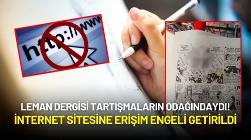 LeMan Dergisi Tartışmaların Odağındaydı! İnternet Sitesine Erişim Engeli Getirildi