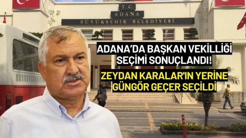Adana’da Başkan Vekilliği Seçimi Sonuçlandı! Zeydan Karalar'ın Yerine Güngör Geçer Seçildi
