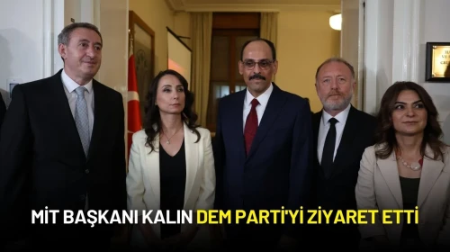 MİT Başkanı Kalın DEM Parti'yi Ziyaret Etti