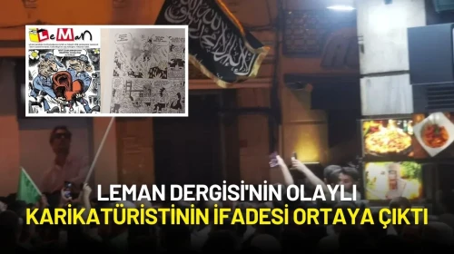Leman Dergisi'nin Gündem Olmasına Sebep Olan Karikatüristin İfadesi Ortaya Çıktı