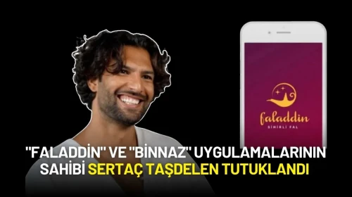 "Faladdin" ve "Binnaz" Uygulamalarının Sahibi Sertaç Taşdelen Tutuklandı