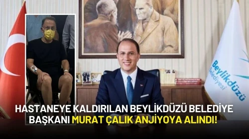 Hastaneye Kaldırılan Beylikdüzü Belediye Başkanı Murat Çalık Anjiyoya Alındı!