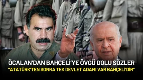 Öcalan’dan Bahçeli’ye Övgü Dolu Sözler: “Atatürk’ten Sonra Tek Devlet Adamı”