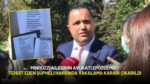 Minguzzi Ailesinin Avukatı Epözdemir’i Tehdit Eden Şüpheli Hakkında Yakalama Kararı Çıkarıldı