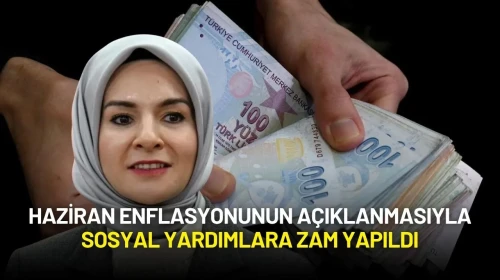Haziran Enflasyonunun Açıklanmasıyla Sosyal Yardımlara Zam Yapıldı
