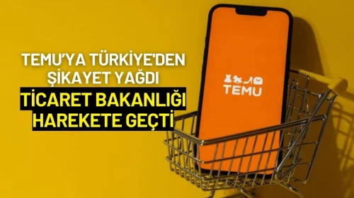 Temu’ya Türkiye'den Şikayet Yağdı: Ticaret Bakanlığı Harekete Geçti