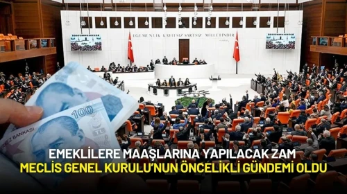 Emeklilere Maaşlarına Yapılacak Zam Meclis Genel Kurulu’nun Öncelikli Gündemi Oldu
