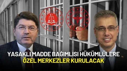 Adalet Bakanı Tunç Duyurdu: Hükümlü Bağımlılara Özel Tedavi Merkezleri Kurulacak