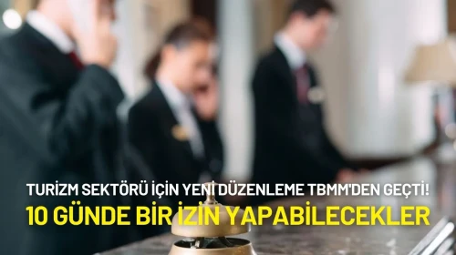 Turizm Sektörü Çalışanları İçin Yeni Düzenleme TBMM'den Geçti! 10 Günde Bir İzin Yapabilecekler