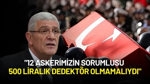 Müsavat Dervişoğlu: "12 Askerimizin Sorumlusu 500 Liralık Dedektör Olmamalıydı"
