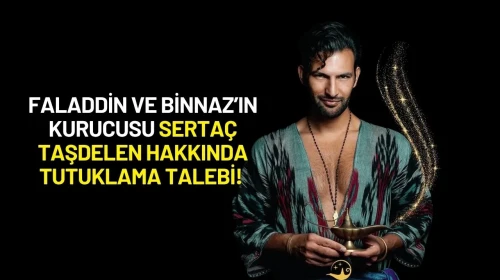 Faladdin ve Binnaz’ın Kurucusu Sertaç Taşdelen Hakkında Tutuklama Talebi!