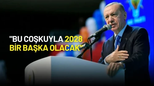 Cumhurbaşkanı Erdoğan: "Bu Coşkuyla 2028 Bir Başka Olacak"
