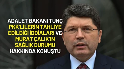 Adalet Bakanı Tunç Önemli Açıklamalarda Bulundu
