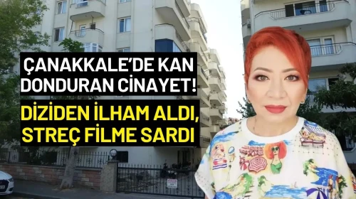 Çanakkale’de Kan Donduran Cinayet! Streç Filme Sarılı Ceset, Dizi İlhamlı Vahşet