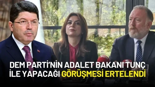 DEM Parti’nin Adalet Bakanı Tunç ile Görüşmesi Ertelendi