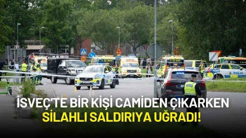 İsveç'te Bir Kişi Camiden Çıkarken Silahlı Saldırıya Uğradı!
