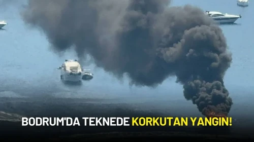 Bodrum'da Teknede Korkutan Yangın!