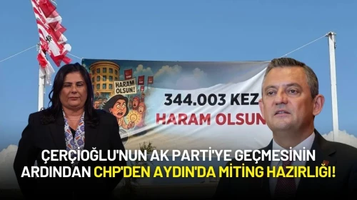 Çerçioğlu'nun AK Parti'ye Geçmesinin Ardından CHP'den Aydın'da Miting Hazırlığı!