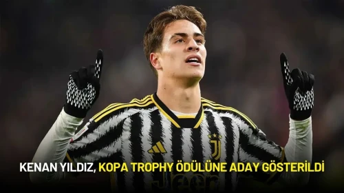 Kenan Yıldız, Kopa Trophy Ödülüne Aday Gösterildi